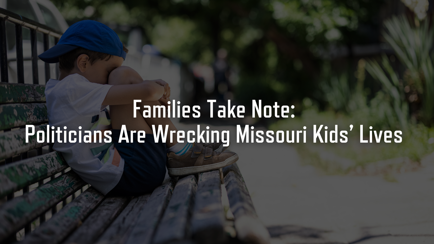 Graphic: Families Take Note: Politicians Are Wrecking Missouri Kids' Lives