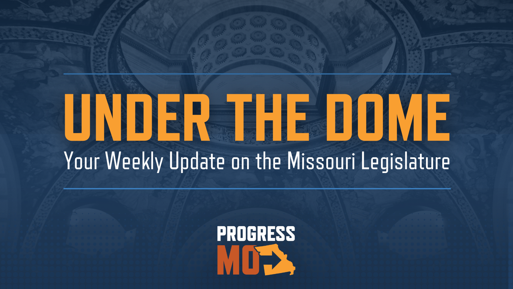 Graphic text: Under the dome: your weekly update on the Missouri Legislature